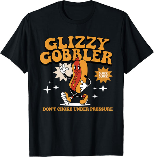 Glizzy Gobbler Don't Choke Under Pressure, Funny Hot Dog Unisex-Adults T-Shirt, Black, Small, Short Sleeve