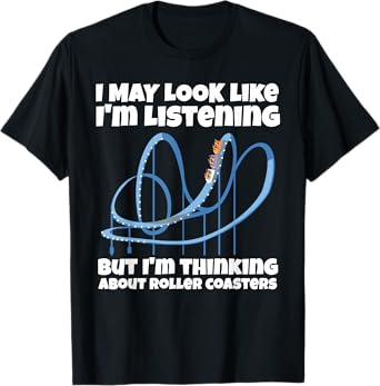 I'm Thinking About Roller Coasters Funny T-Shirt