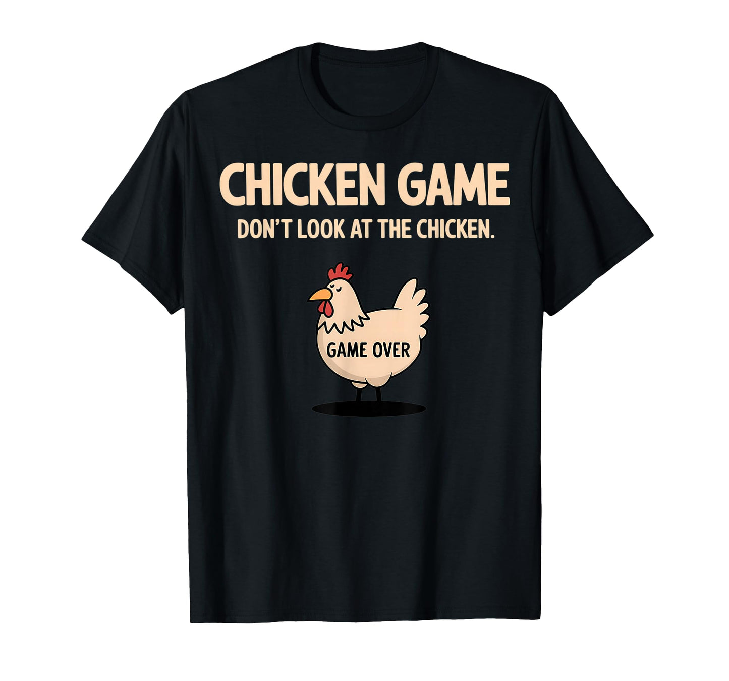 Chicken Game Don't Look At The Chicken Funny Chicken T-Shirt