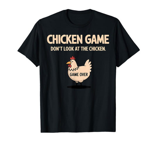 Chicken Game Don't Look At The Chicken Funny Chicken T-Shirt