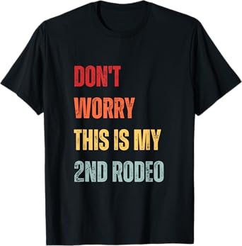 Cowboy Cowgirl Don't Worry This Is My 2nd Rodeo Retro T-Shirt