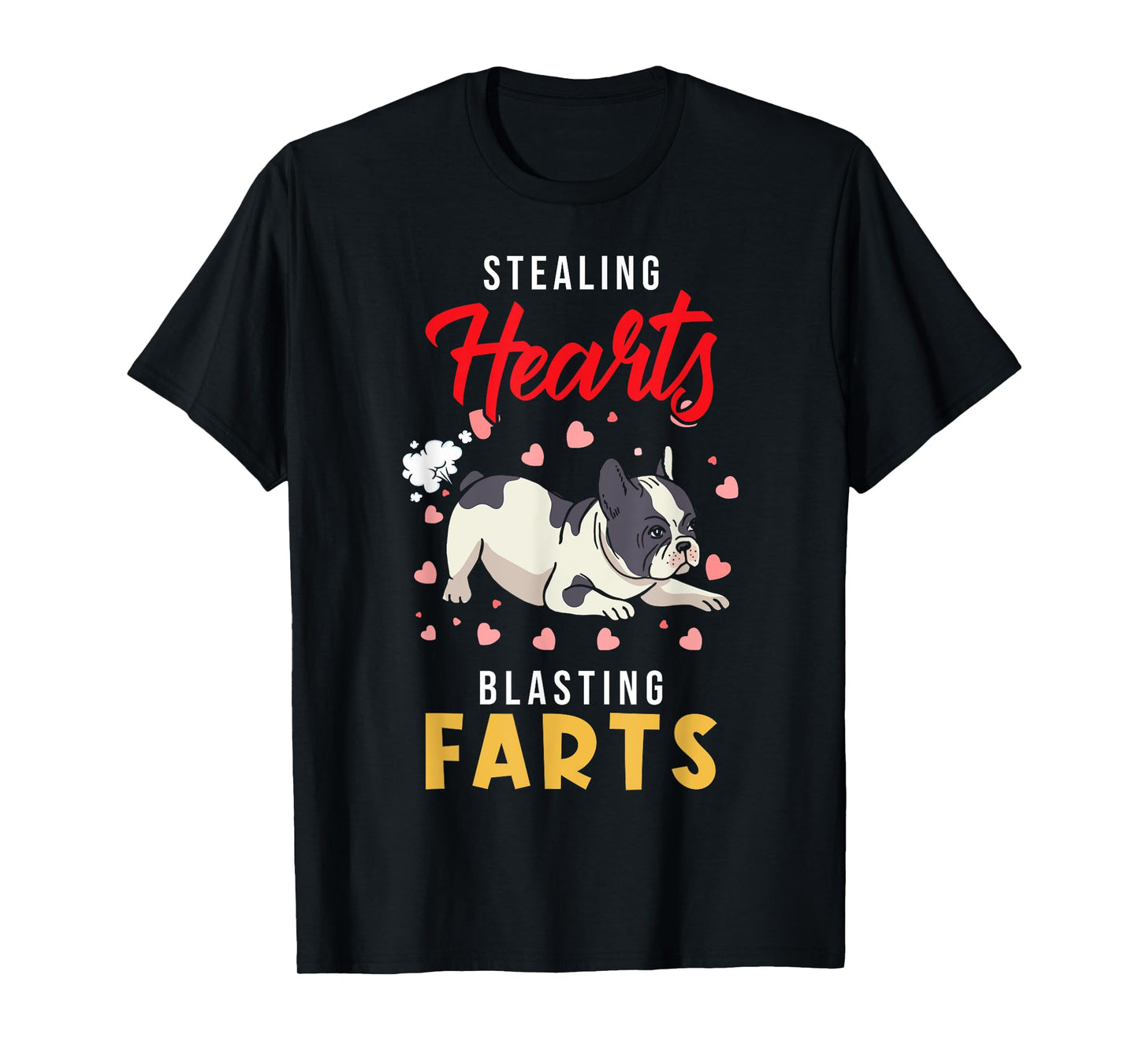 French Bulldog - Stealing Hearts Blasting Farts - Frenchie T-Shirt
