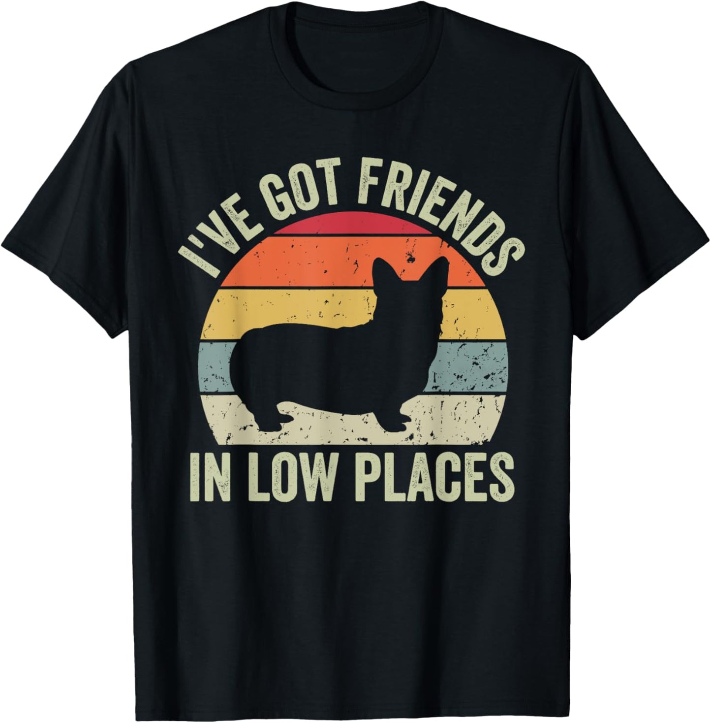 I've Got Friends In Low Places Funny Corgi Dog Lover T-Shirt