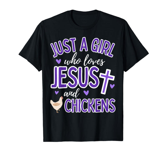 Just A Girl Who Loves Jesus and Chickens Christian Farmer T-Shirt