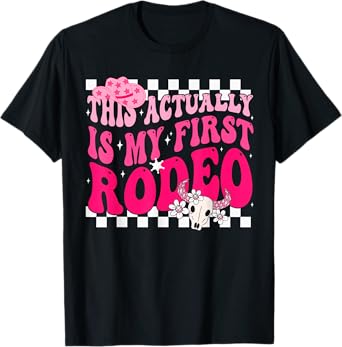 This Actually Is My First Rodeo Funny Cowgirl Groovy Western T-Shirt