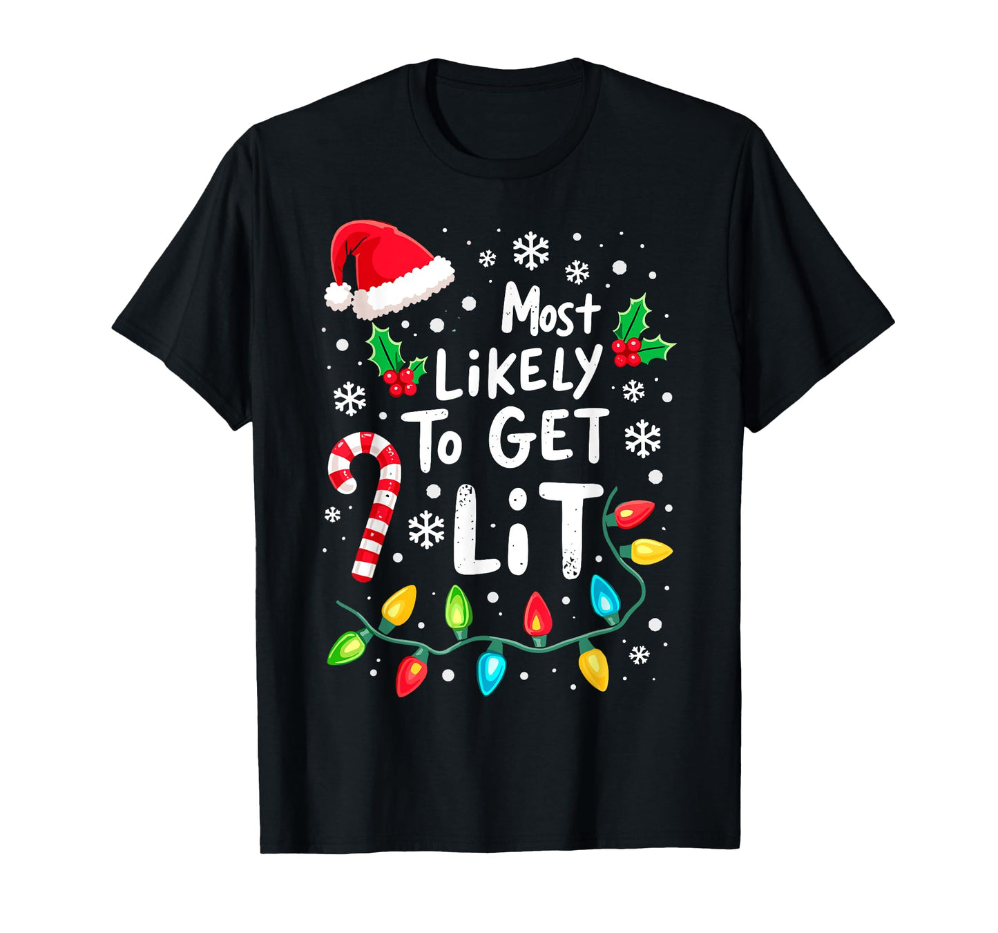 Most Likely to Get Lit Christmas Lights Xmas Humor T-Shirt