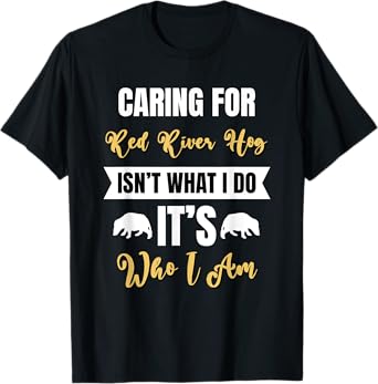 Caring for Red River Hog is Who I am Bushpig Funny Pig Lover T-Shirt
