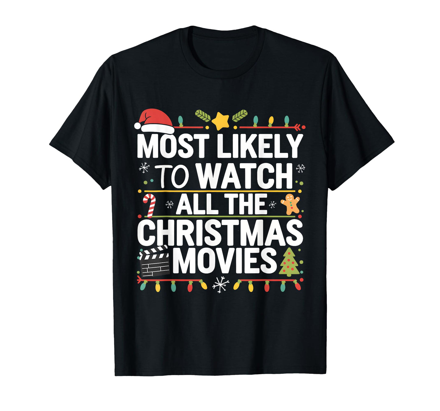 Most Likely To Watch All The Christmas Movies Matching Xmas T-Shirt