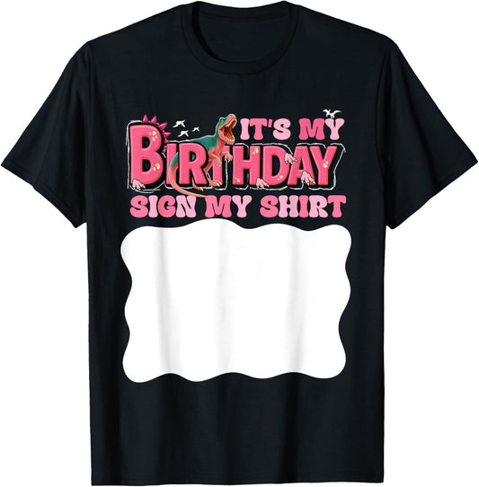 Its My Birthday Sign My Shirt Kids T Rex Dinosaur Girls T-Shirt