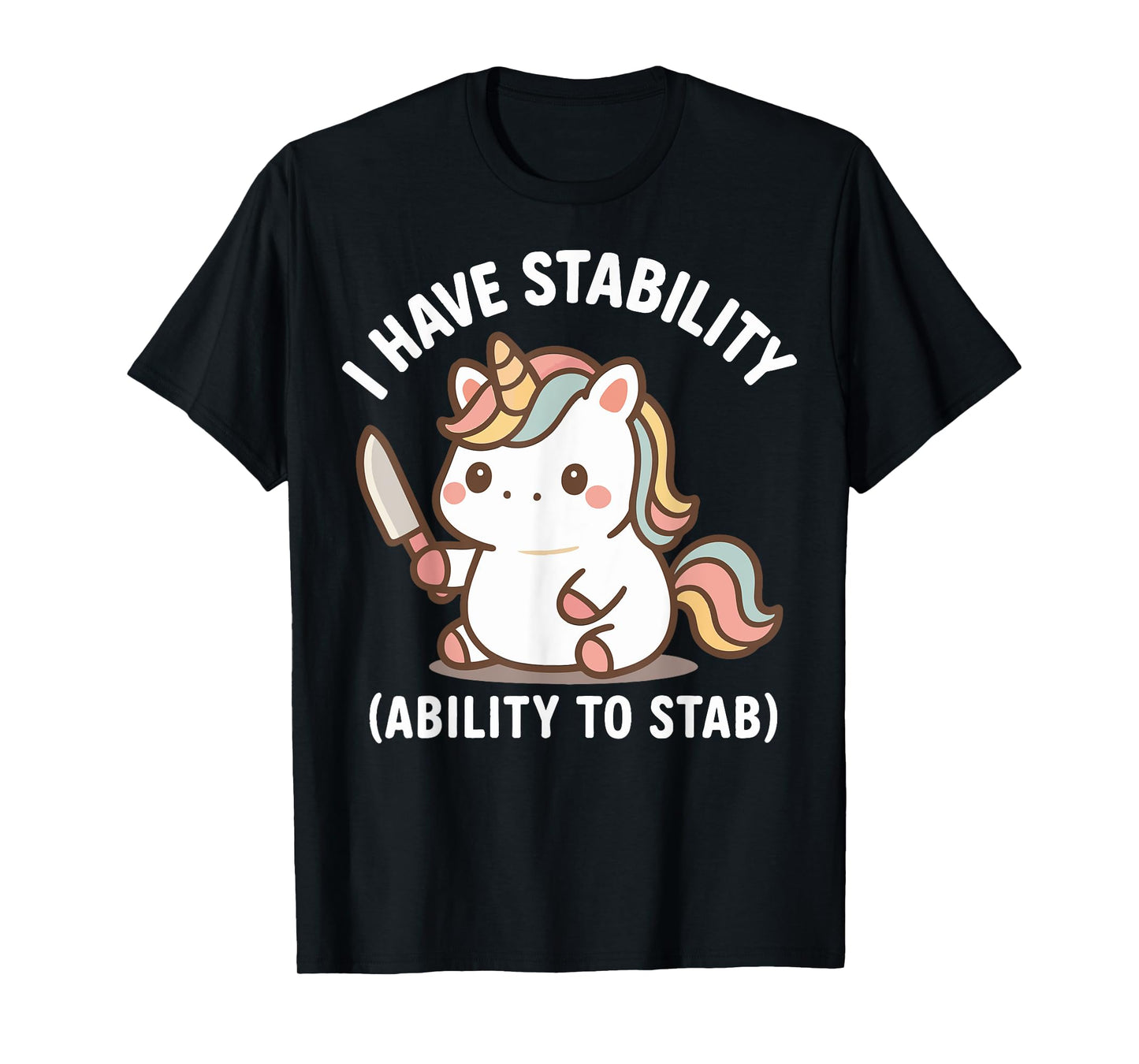 I Have Stability Ability To Stab T-Shirt