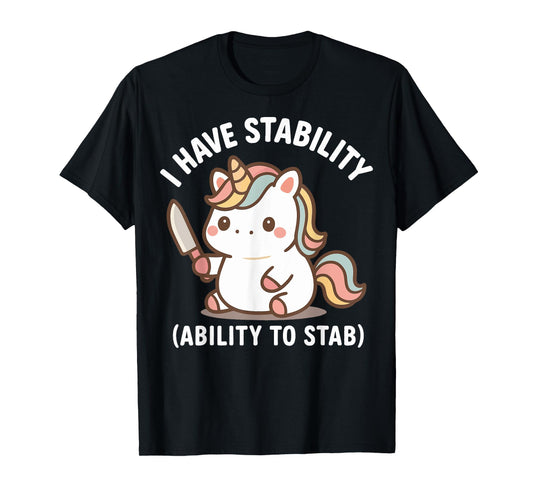 I Have Stability Ability To Stab T-Shirt