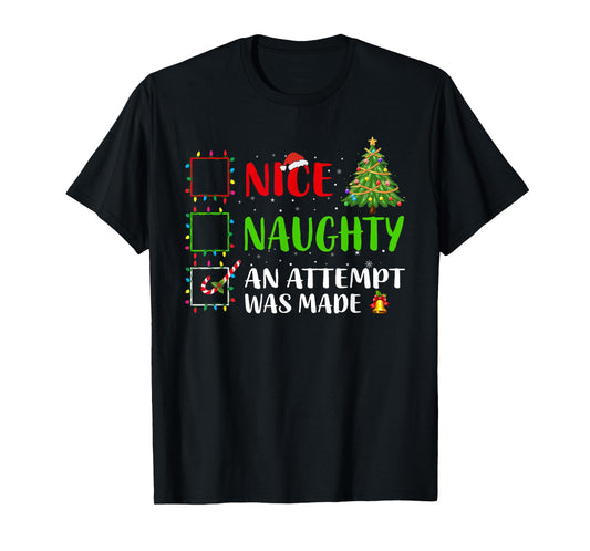 Nice Naughty An Attempt Was Made Christmas List Holiday Xmas T-Shirt