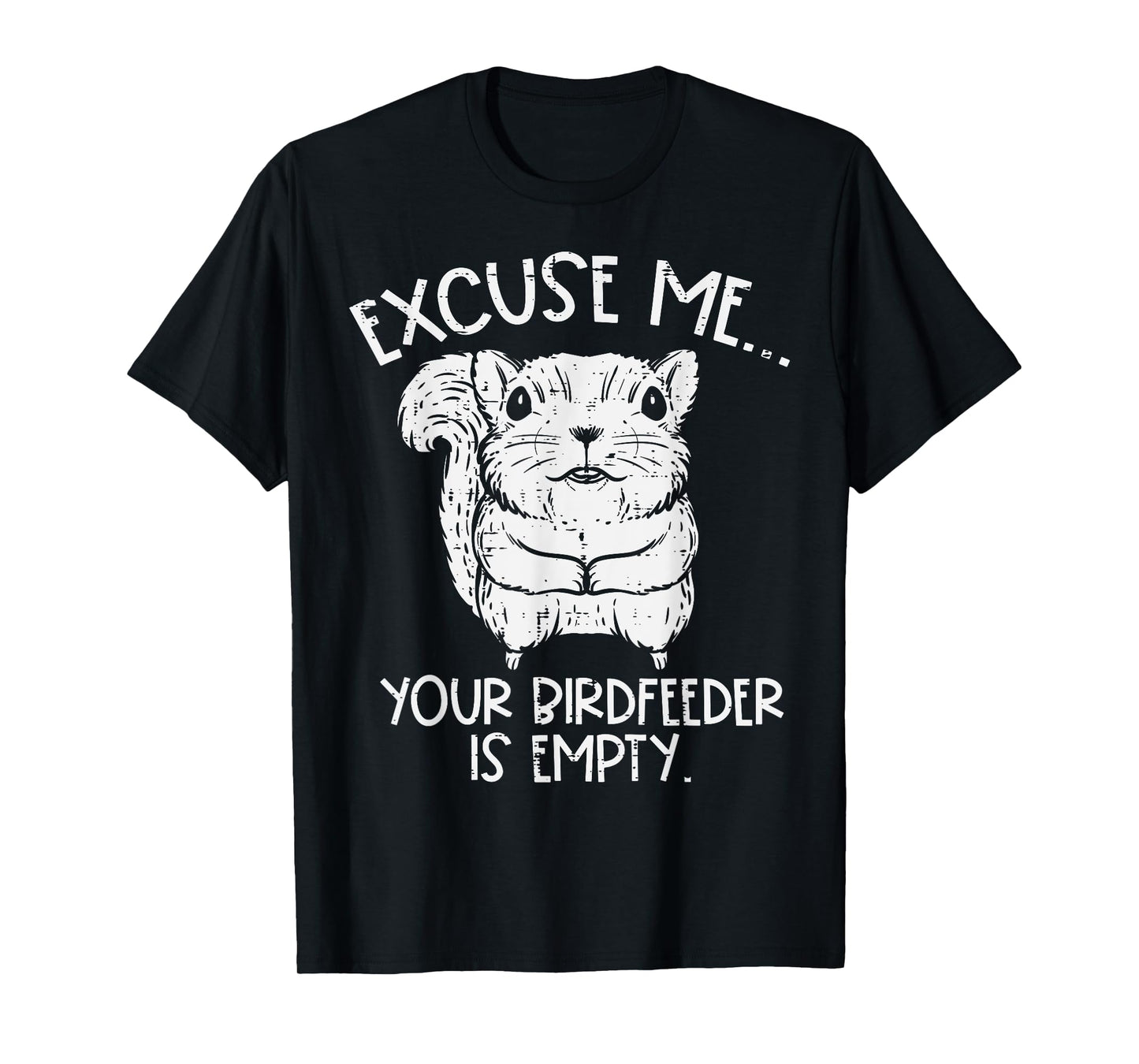 Squirrel Excuse Me Birdfeeder Empty Funny Men Kids Women T-Shirt