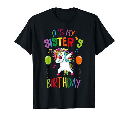 It Is My Sister's Birthday Awesome Happy Unicorn Party Girls T-Shirt