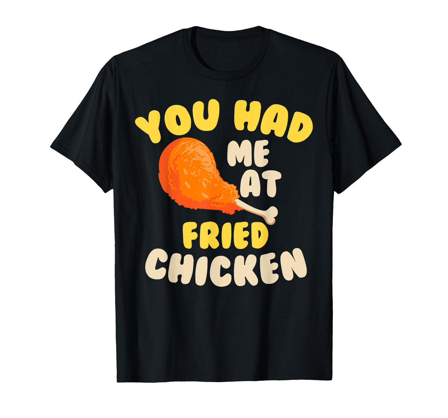 Funny Fried Chicken Gift Cool You Had me At Fried Chicken T-Shirt