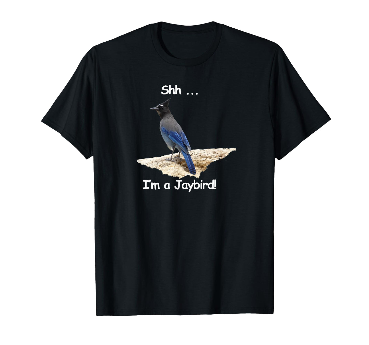 Steller's Jay. Shh ... I'm a Jaybird T-Shirt