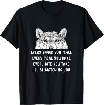 Every snack you make Every meal you bake Shiba Inu T-Shirt