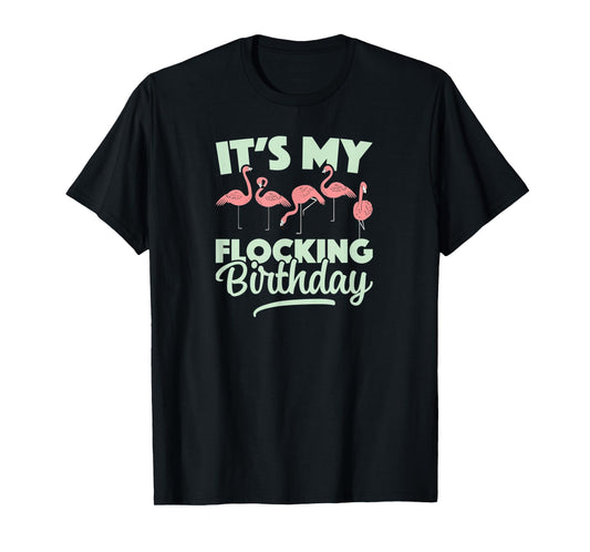 It's My Flocking Birthday for Birding With Flamingo Flock T-Shirt