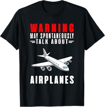 Warning May Spontaneously Talk About Airplanes T-Shirt