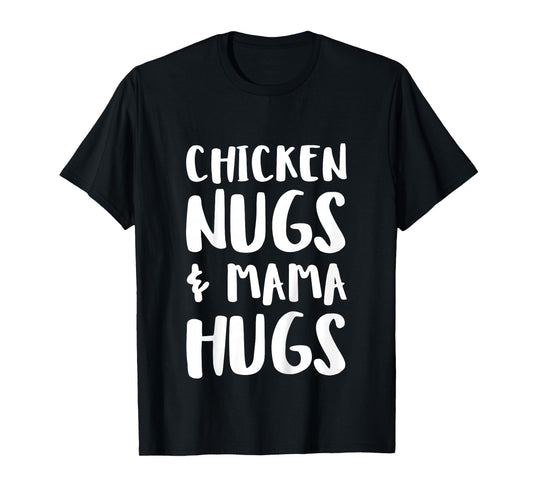 Chicken Nugs & Mama Hugs Shirt, Funny Toddler Boy Girl T-Shirt