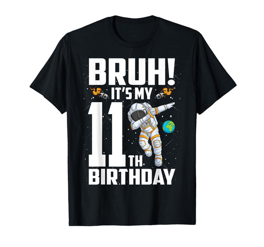 11 Year Old Birthday Astronaut Bruh It's My 11th Birthday T-Shirt