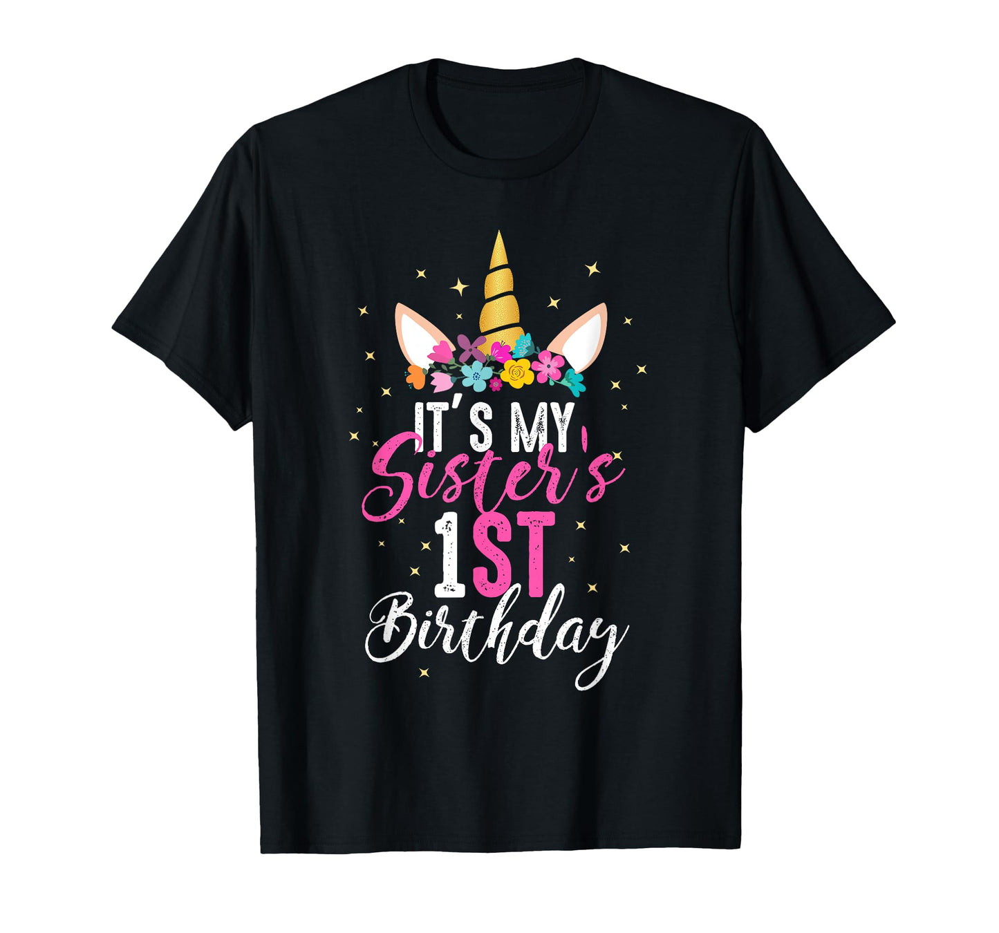 Its My Sisters 1st Birthay Sibling Gift Unicorn Birthday T-Shirt