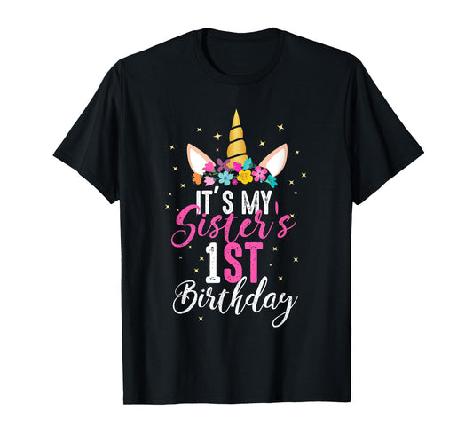 Its My Sisters 1st Birthay Sibling Gift Unicorn Birthday T-Shirt