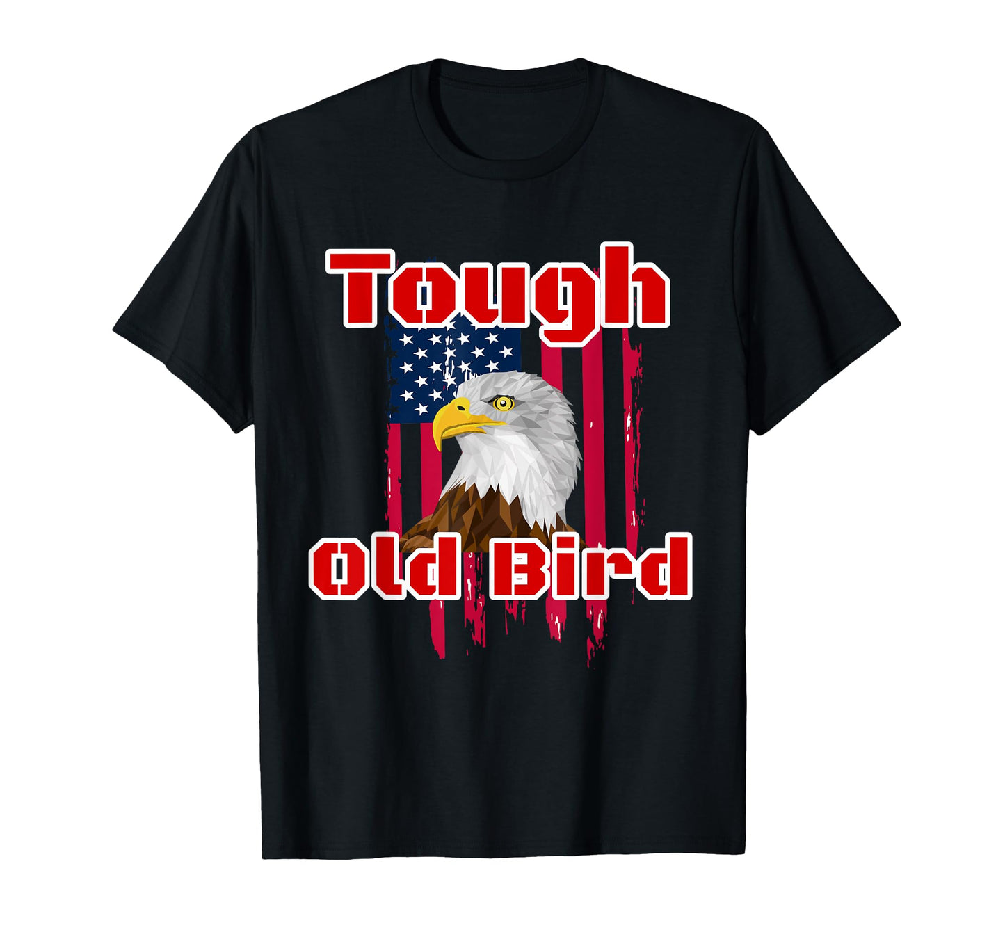 Tough Old Bird Bald Eagle American Flag Design Women Men T-Shirt