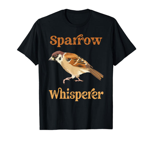House Sparrow Whisperer Funny Bird House Sparrows T-Shirt
