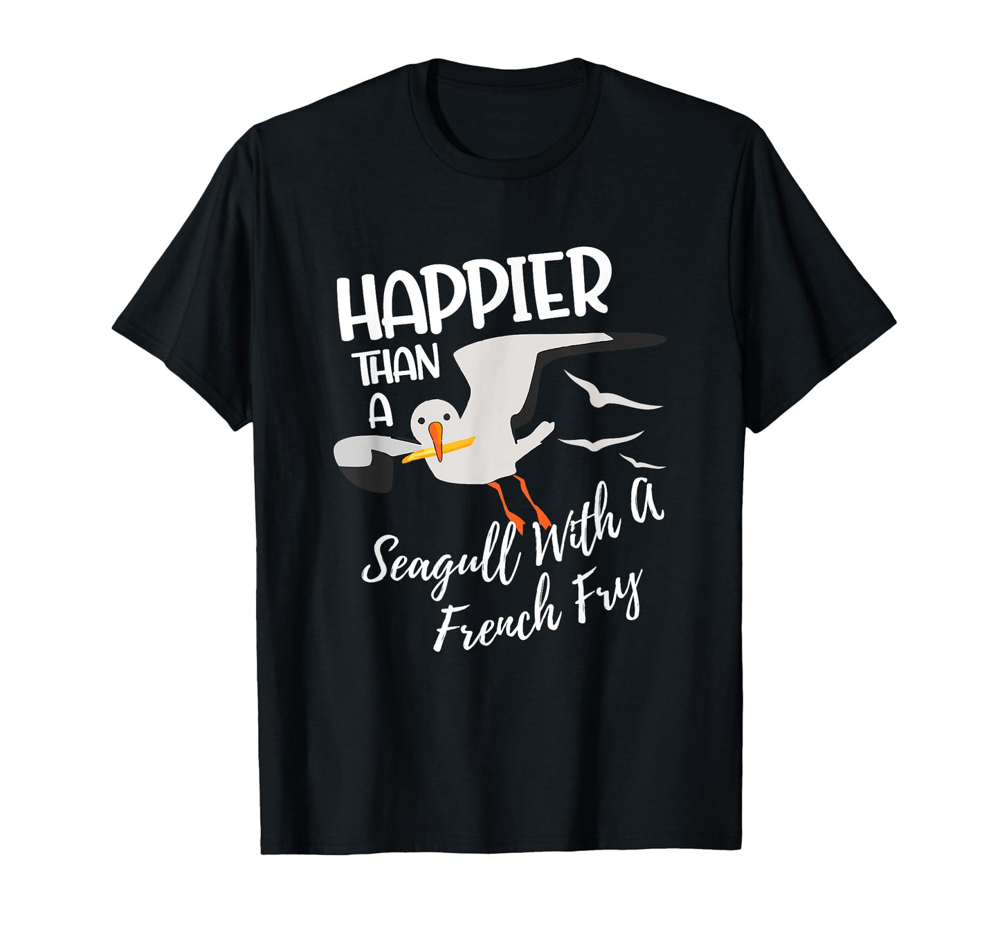 Happier Than a Seagull With a French Fry Funny Birder Fries T-Shirt