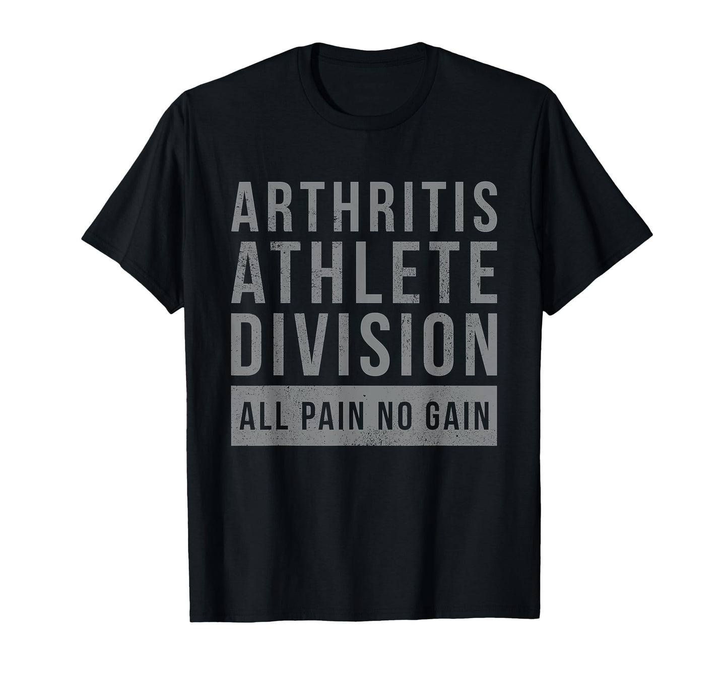 Arthritis Athlete Division All Pain No Gain Funny Quote T-Shirt