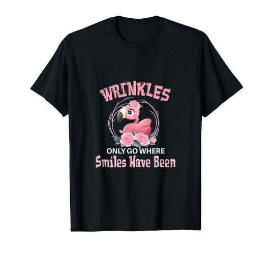 Wrinkles Only Go Where Smiles Have Been Cute Flamingo T-Shirt