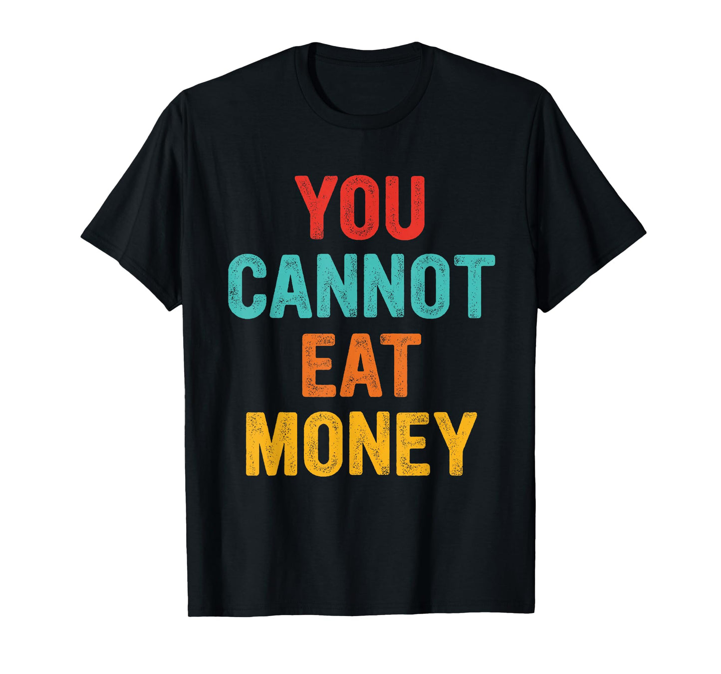 You Can't Eat Money Vintage Design T-Shirt