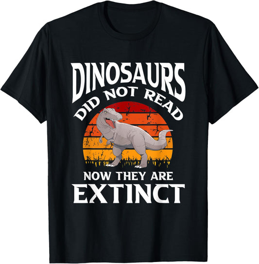 Dinosaurs Did Not Read Now They Are Extinct Motive T-Shirt
