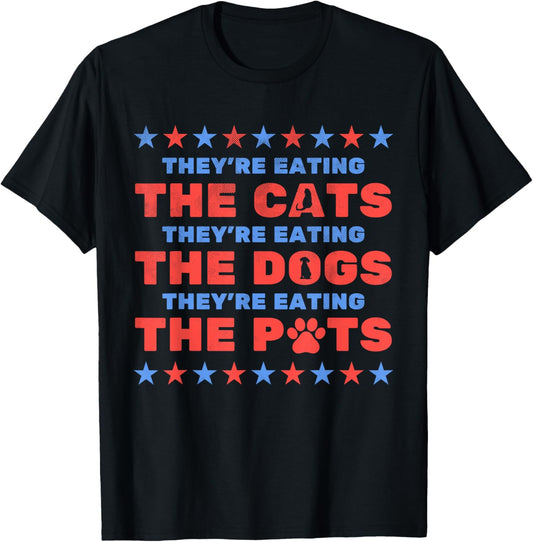 They're Eating The Dogs And Cats Election 2024 T-Shirt