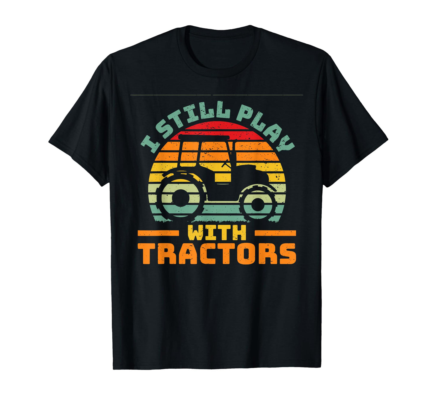 I still play with tractors farmer farming car vehicle T-Shirt