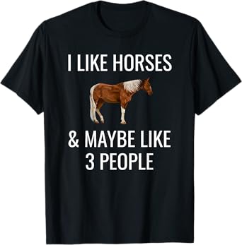I Like Horses & Maybe 3 People Funny Horseback Riding Shirt