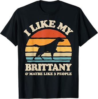 I Like My Brittany Spaniel And Maybe Like 3 People Dog Retro T-Shirt for Men Women Girls Kids