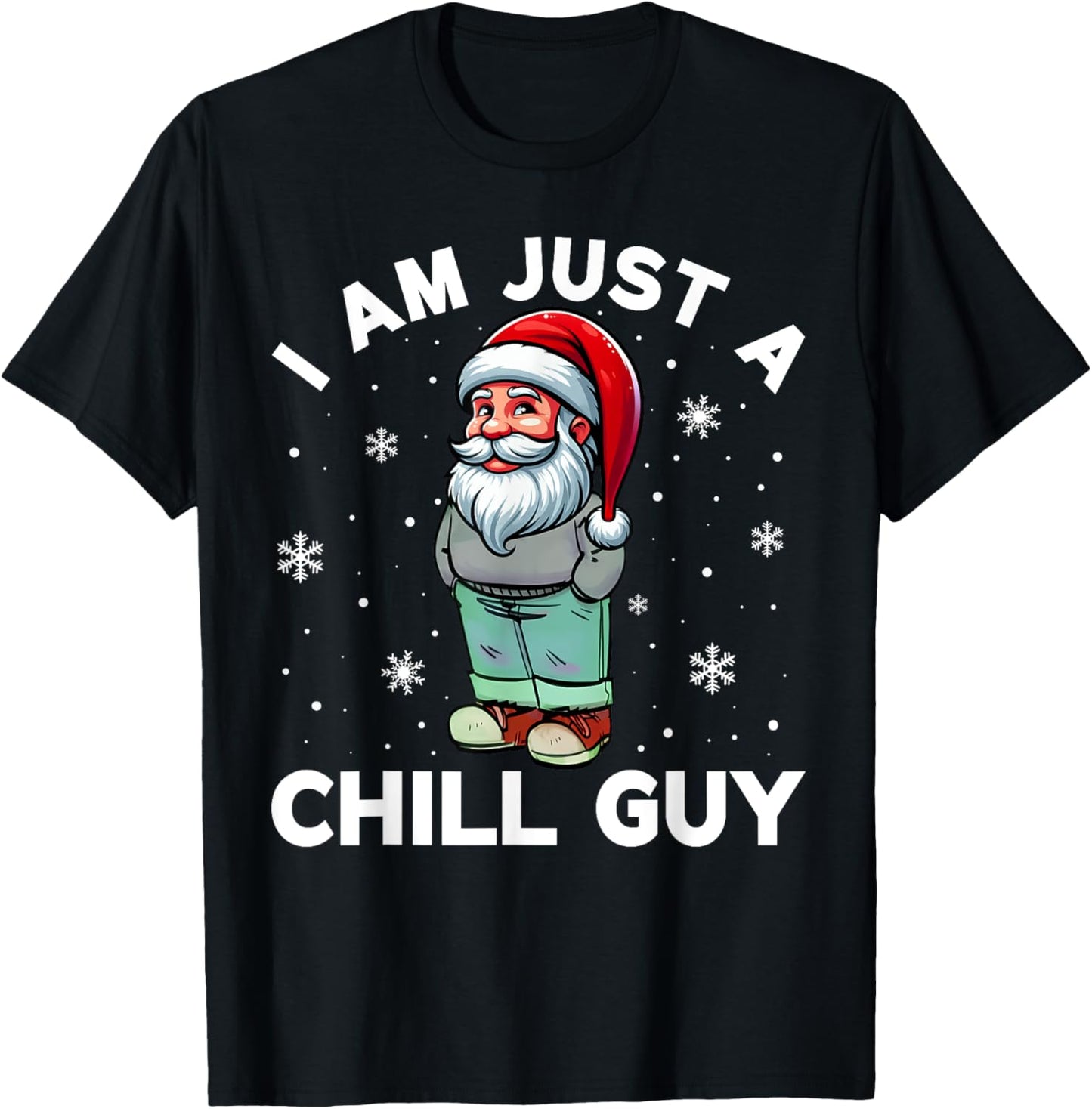I Am Just A Chill Guy Meme Christmas Santa Funny Chill Guy T-Shirt