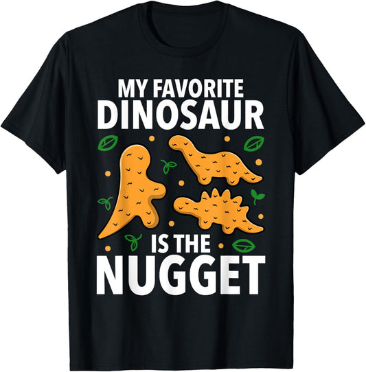 Chicken Nuggets Apparel & Nug My Favorite Dinosaur T-Shirt