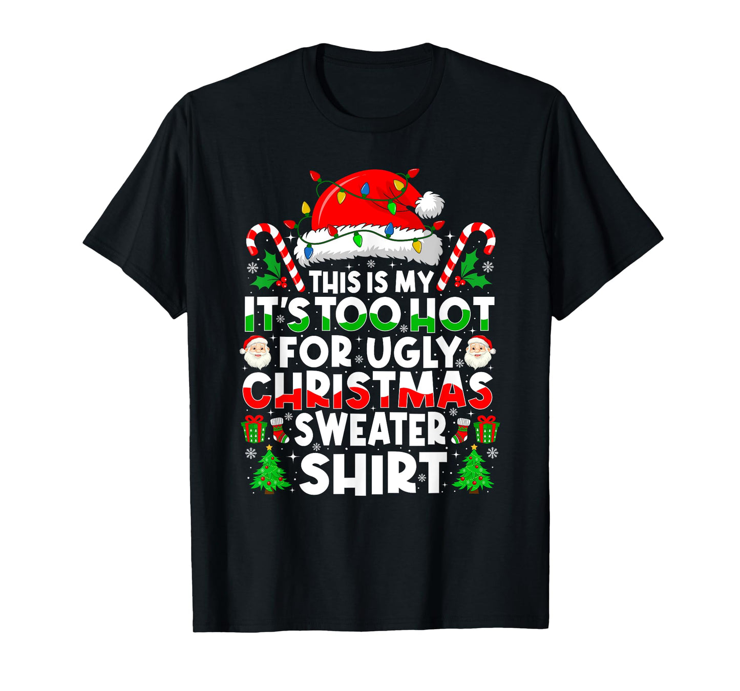 Too Hot Ugly Christmas Sweaters Funny Xmas Men Women Family T-Shirt