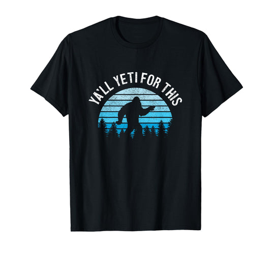 Yeti For This Funny Bigfoot Sasquatch T-Shirt