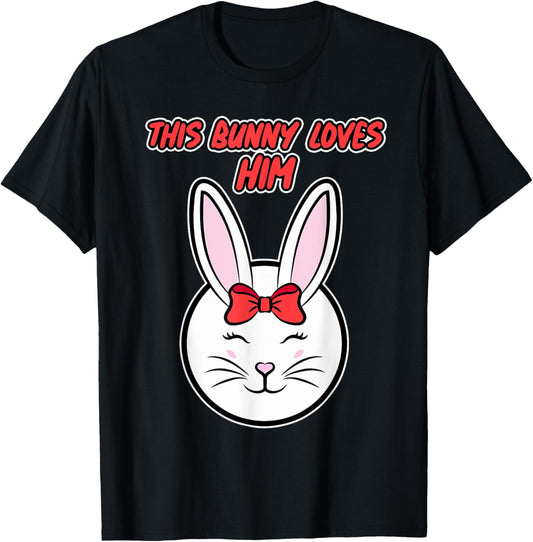 Easter design for couples - This Bunny Loves Him T-Shirt