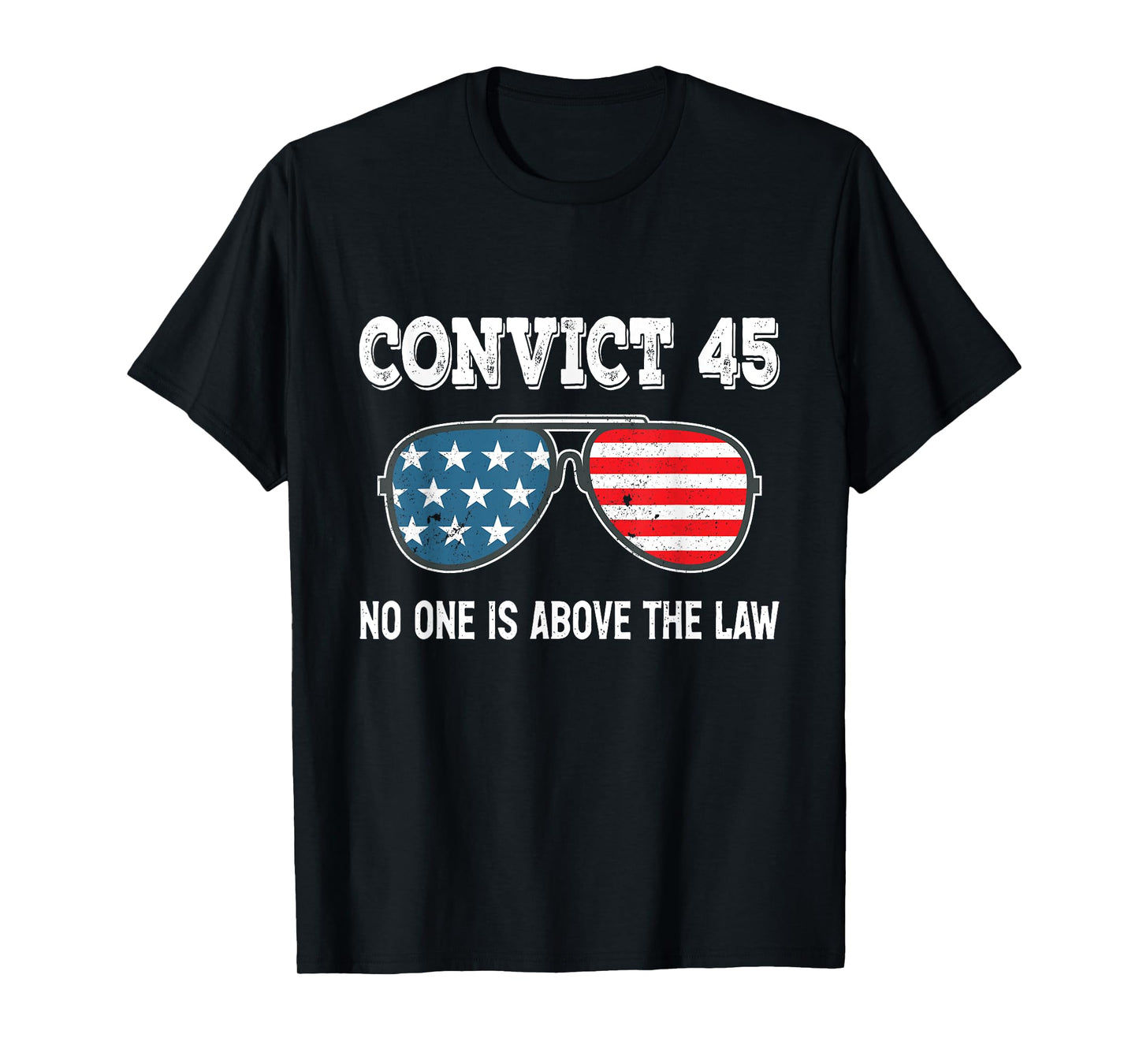 Convict 45 No One Is Above The Law Trump T-Shirt