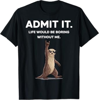 Otter Admit It Funny Rock On Gifts For Men Women Boy Kid T-Shirt