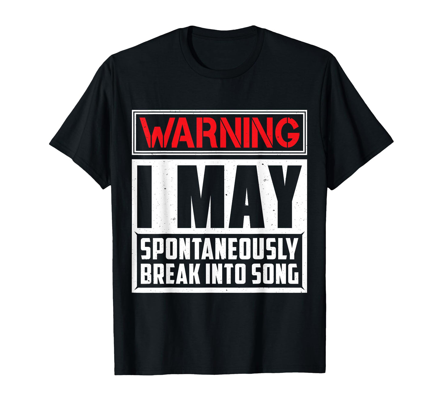Warning I May Break Into Song Singing T-Shirt T-Shirt