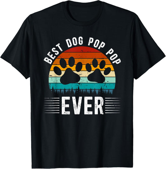 Best Dog Pop Pop Ever Dog Lover Pop Pop Dog Owner Pop Pop T-Shirt