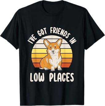 Pembroke Welsh Corgi Dog I've Got Friends In Low Places T-Shirt
