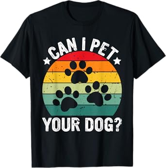 Vintage Retro Can I Pet Your Dog? T-Shirt