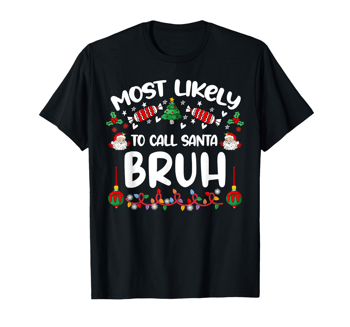 Most Likely To Call Santa Bruh Family Christmas 2024 Men Kid T-Shirt